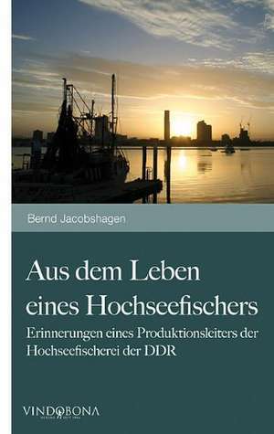 Aus Dem Leben Eines Hochseefischers: Wer Hat Angst VOR Der Wahrheit? de Bernd Dipl. -Ing. (FH) Jacobshagen