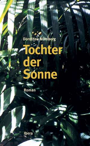 Tochter der Sonne de Dorothea Nürnberg