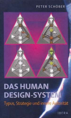 Das Human Design-System - Typus, Strategie und innere Autorität de Peter Schöber