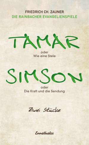 Tamar oder Wie eine Stele / Simson oder Die Kraft und die Sendung de Friedrich Ch. Zauner