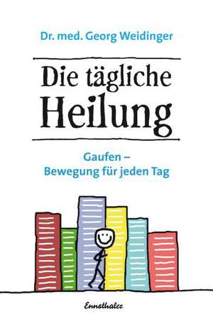 Die tägliche Heilung de Georg Weidinger