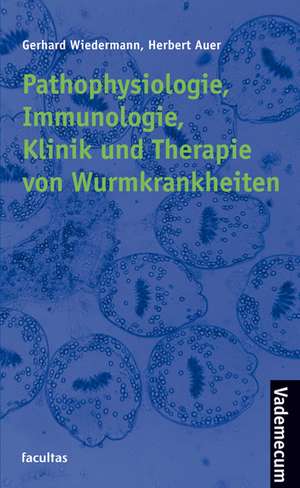 Pathophysiologie, Immunologie, Klinik und Therapie von Wurmkrankheiten de Gerhard Wiedermann