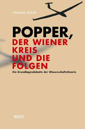 Popper, der Wiener Kreis und die Folgen de Erhard Oeser