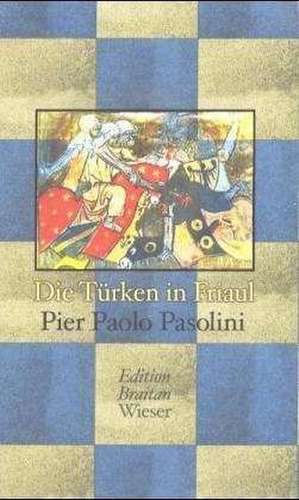 Die Türken in Friaul de Pier Paolo Pasolini