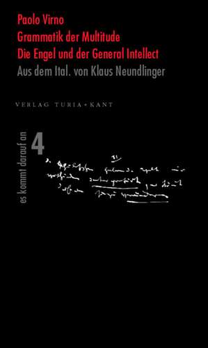 Grammatik der Multitude / Die Engel und der General Intellect de Paolo Virno