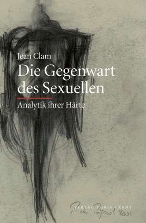 Die Gegenwart des Sexuellen de Jean Clam