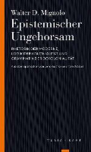 Epistemischer Ungehorsam de Walter D. Mignolo