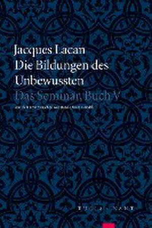 Die Bildungen des Unbewussten de Jacques Lacan