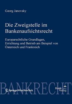 Die Zweigstelle im Bankenaufsichtsrecht de Georg Janovsky