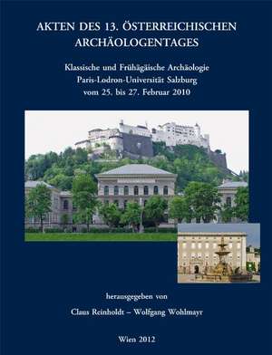 Akten des 13. Österreichischen Archäologentages in Salzburg de Claus Reinholdt