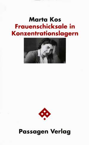 Frauenschicksale in Konzentrationslagern de Marta Kos