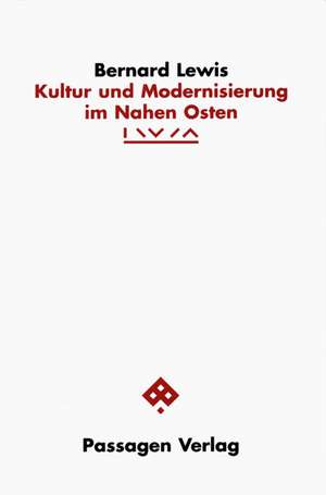 Kultur und Modernisierung im Nahen Osten de Ulrich Enderwitz