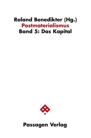 Postmaterialismus 5. Das Kapital de Roland Benedikter