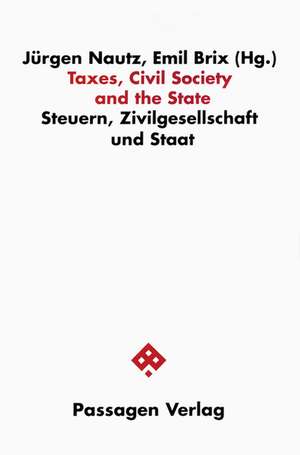 Taxes, Civil Society and the Staat. Steuern Zivilgesellschaft und Staat de Jürgen Nautz