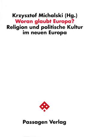 Woran glaubt Europa? de Krzysztof Michalski