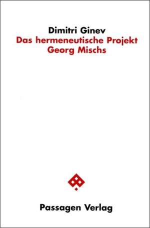 Das hermeneutische Projekt Georg Mischs de Dimitri Ginev