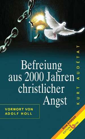 Befreiung aus 2000 Jahren christlicher Angst de Kurt Audètat