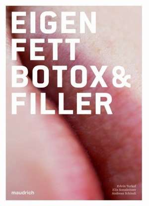 Eigenfett, Botox und Filler de Edvin Turkof