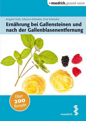 Ernährung bei Gallensteinen und nach der Gallenblasenentfernung de Irmgard Fortis