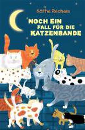 Noch ein Fall für die Katzenbande de Käthe Recheis