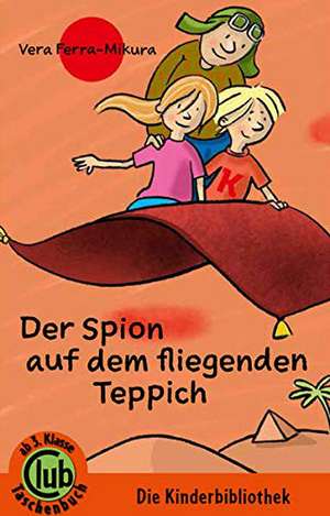 Der Spion auf dem fliegenden Teppich de Vera Ferra-Mikurra