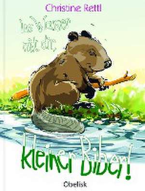 Ins Wasser mit dir, kleiner Biber! de Christine Rettl