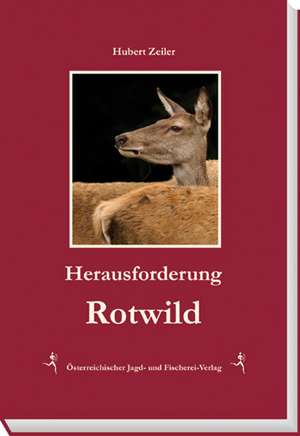 Herausforderung Rotwild de Hubert Zeiler