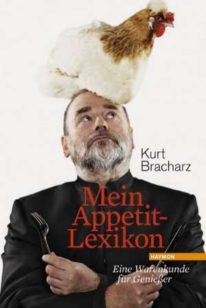 Mein Appetit-Lexikon de Kurt Bracharz