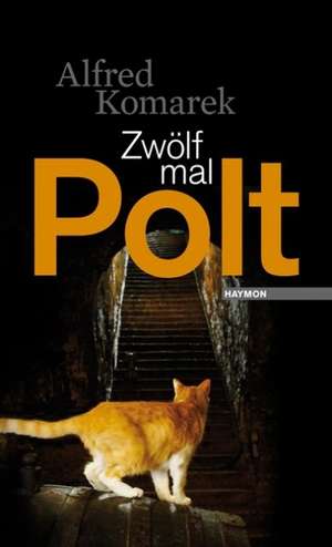 Zwölf mal Polt de Alfred Komarek