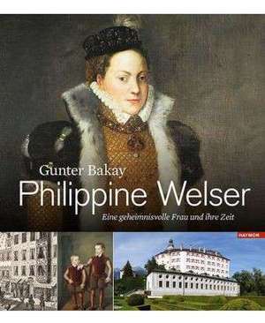 Philippine Welser de Gunter Bakay