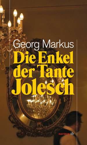 Die Enkel der Tante Jolesch de Georg Markus