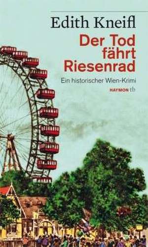 Der Tod fährt Riesenrad de Edith Kneifl