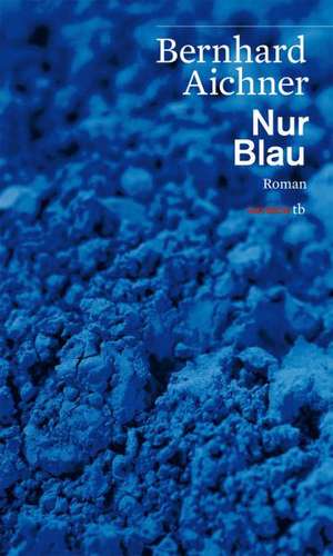 Nur Blau de Bernhard Aichner