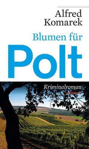 Blumen für Polt de Alfred Komarek