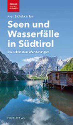 Seen und Wasserfälle in Südtirol de Anja Eichelsdörfer