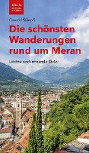 Die schönsten Wanderungen rund um Meran de Oswald Stimpfl