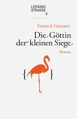 Die Göttin der kleinen Siege de Yannick Grannec