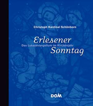 Erlesener Sonntag de Christoph Schönborn