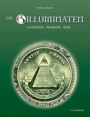 Die Illuminaten de Wolfram Frietsch