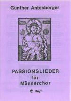 Passionslieder für Männerchor de Günther Antesberger