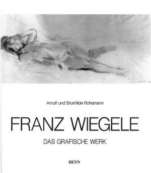 Franz Wiegele 1887-1944 de Arnulf Rohsmann