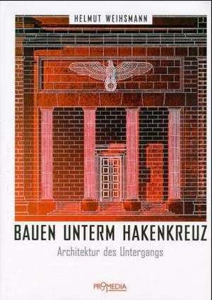 Bauen unterm Hakenkreuz de Helmut Weihsmann