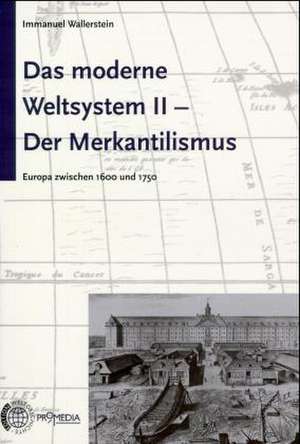 Das moderne Weltsystem 2. Der Merkantilismus de Immanuel Wallerstein