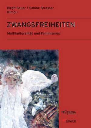 Zwangsfreiheiten de Birgit Sauer