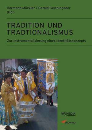 Tradition und Traditionalismus de Hermann Mückler