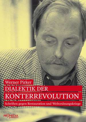 Dialektik der Konterrevolution de Werner Pirker