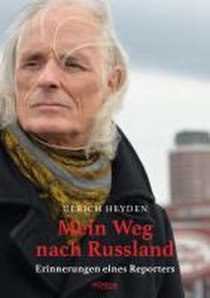 Mein Weg nach Russland de Ulrich Heyden