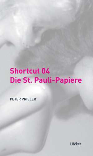 Shortcut 04 - Die St. Pauli-Papiere de Peter Prieler