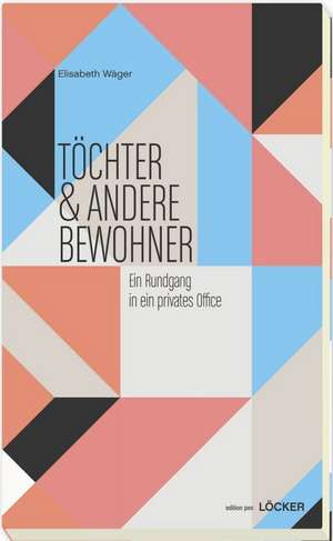 Töchter & andere Bewohner de Elisabeth Wäger