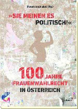 Blaustrumpf, A: "Sie meinen es politisch!" 100 Jahre Frauen